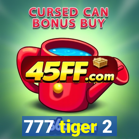 777 tiger 2